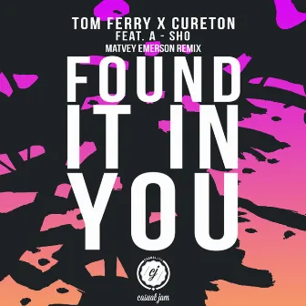 Found It in You (Matvey Emerson Remix) [feat. a-Sho] by Cureton