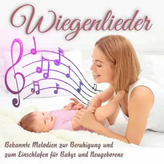 Wiegenlieder, Bekannte Melodien zur Beruhigung und zum Einschlafen für Babys und Neugeborene by Entspannungszeit