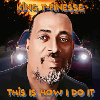 This Is How I Do It (remastered 2023) by King T-Finesse