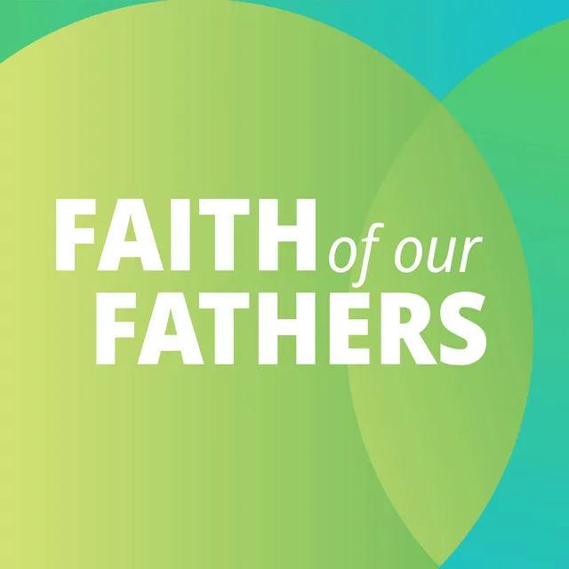 Faith of Our Fathers