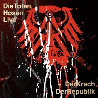 Die Toten Hosen Live: Der Krach der Republik by Die Toten Hosen