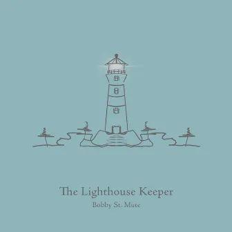 The Lighthouse Keeper by Bobby St. Mute