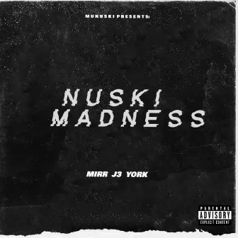 NUSKI MADNESS by MUNUSKI