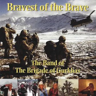 Bravest of the Brave by The Band Of The Brigade Of Gurkhas