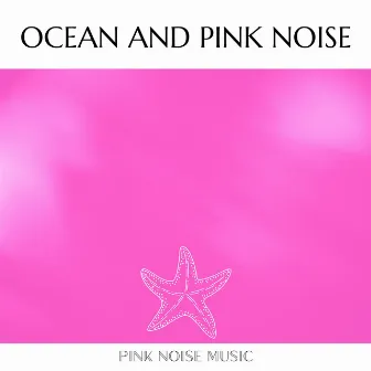 Calming Ocean and Pink Noise by Pink Noise Music