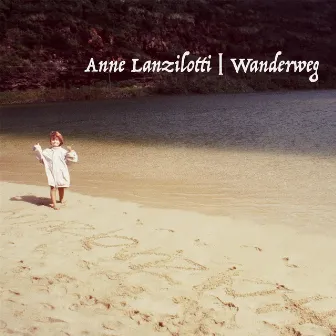 Wanderweg by Anne Lanzilotti