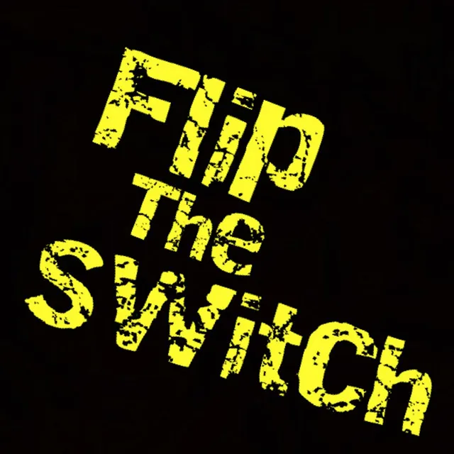 Flip the Switch