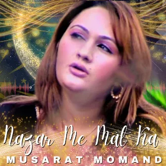 Nazar Me Mat Ka by Musarat Momand