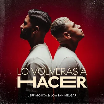 Lo Volverás a Hacer by Jeff Mojica