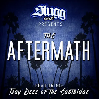 The Aftermath (feat. Tray Dee, Tha Eastsidaz, Organized Cartel & Spookie) by SLUGG ENT