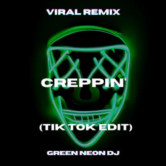 Creepin' TikTok (Tik Tok Sped Up) - Remix by Green Neon DJ