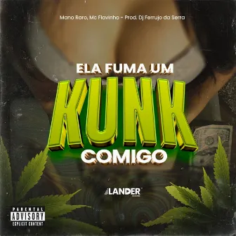 Ela Fuma um Kunk Comigo by Mano Raro