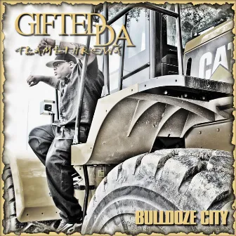 Bulldoze City by Gifted Da Flamethrowa