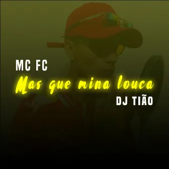 Mas Que Mina Louca by Mc FC