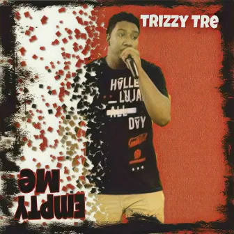 Empty Me by Trizzy Tre