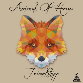 Animals Of House, Vol 2 by FriendShipp