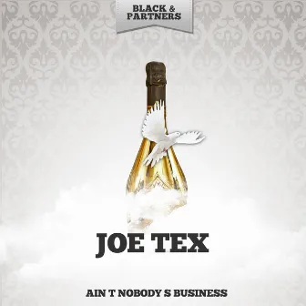 Ain t Nobody s Business by Joe Tex