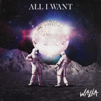 All I Want by WALLA