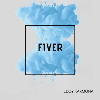 Fiver by Eddy Karmona