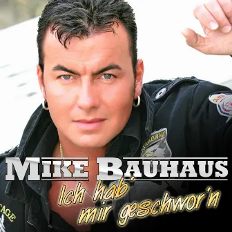 Ich hab mir geschwor'n (Das geht ab - Reloaded Discofox Version) by Mike Bauhaus