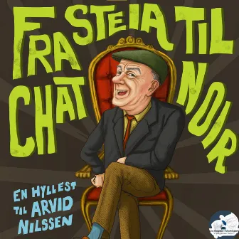 Fra Steia Til Chat Noir (En Hyllest Til Arvid Nilssen) by Halvor Riset Granrud