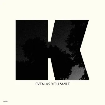 Even As You Smile by Kenny Wollesen