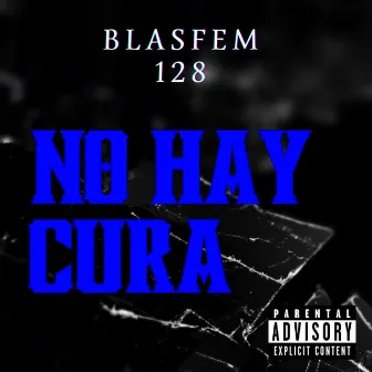 NO HAY CURA by Blasfem 128