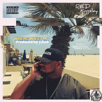 Where Wifey At by Red Kingsley