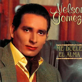 Me Duele el Alma by Nelson Gomez