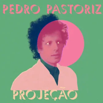 Projeção - Single by Pedro Pastoriz