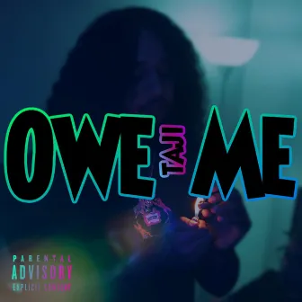 Owe Me by Taji