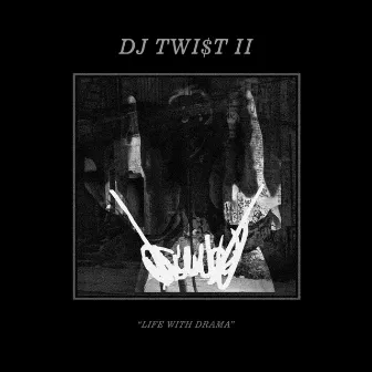 Life With Drama by Dj Twi$t II