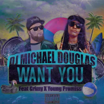 Want You by DJ Michael Douglas