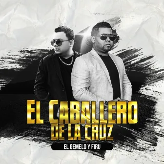 El Caballero de la Cruz by El Gemelo y Firu