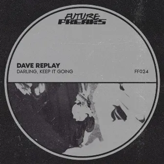 Darling, Keep It Going by Dave Replay