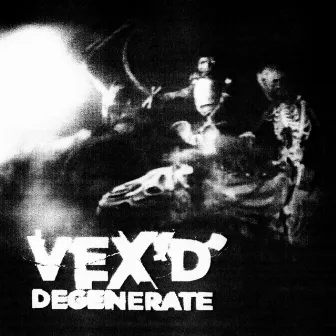 Degenerate by Vex'd