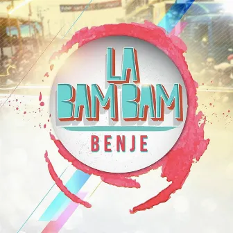 La Bam Bam by Benje