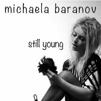 Still Young by Michaela Baranov