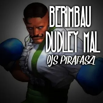 BERIMBAU DUDLEY MAL by Mc Jeeh