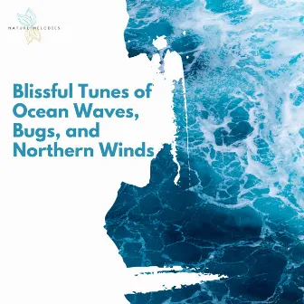 Blissful Tunes of Ocean Waves, Bugs, and Northern Winds by Evelyn Nature Club