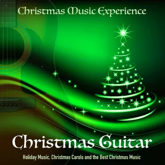 Christmas Guitar, Holiday Music, Christmas Carols and the Best Christmas Music by Christmas Music Experience