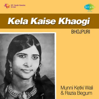 Kela Kaise Khaogi by Razia Begum