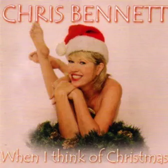 When I Think Of Christmas by Chris Bennett