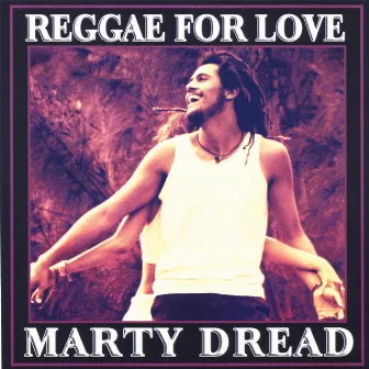 Reggae For Love by Marty Dread