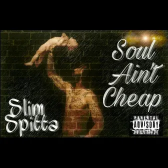 Soul Aint Cheap by Slim Spitta