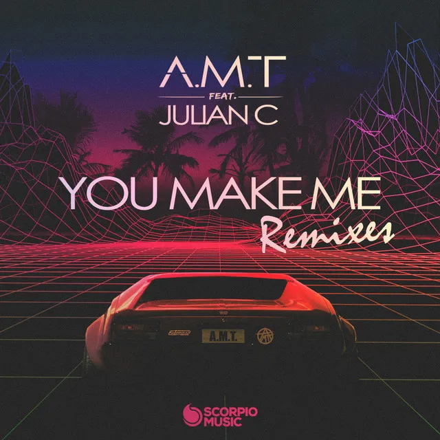 You Make Me - A.M.T Club Mix