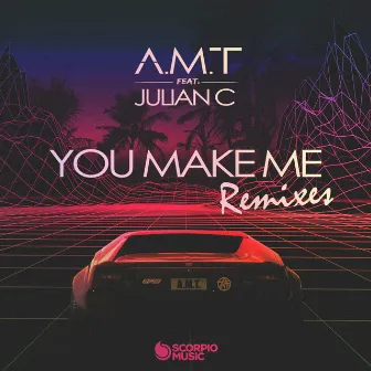 You Make Me (Remixes) by A.M.T