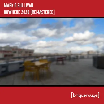 Nowhere 2020 (Remastered) by Mark O'Sullivan