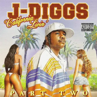 California Livin' (Part Two) by J-Diggs