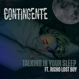 Talking In Your Sleep by Contingente